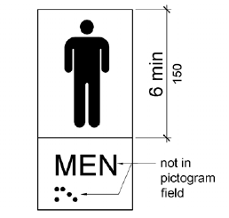 The field height for a men�s room pictogram is shown to be 6 inches (150 mm) minimum.  Tactile and Braille characters are located below, outside the pictogram field.